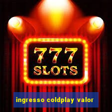 ingresso coldplay valor